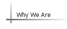 Why We Are