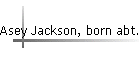 Asey Jackson, born abt.1895
