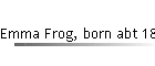 Emma Frog, born abt 1865