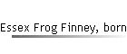 Essex Frog Finney, born abt 1843