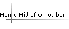 Henry Hill of Ohio, born 1753