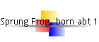 Sprung Frog, born abt 1800