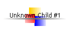 Unknown Child #1