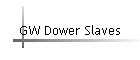 GW Dower Slaves