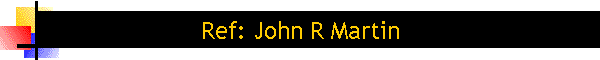 Ref: John R Martin
