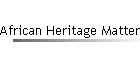 African Heritage Matters
