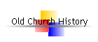 Old Church History