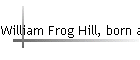 William Frog Hill, born abt 1879