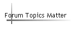 Forum Topics Matter
