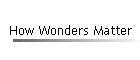 How Wonders Matter