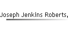 Joseph Jenkins Roberts, born abt 1809
