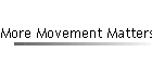 More Movement Matters