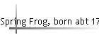 Spring Frog, born abt 1780