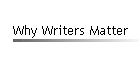 Why Writers Matter